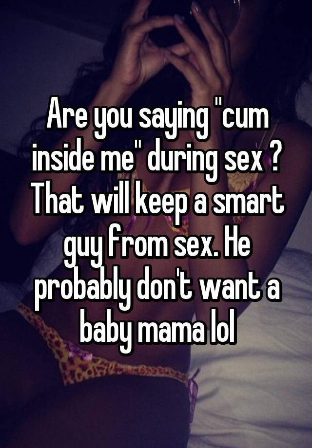 Tells Me Cum Inside Her