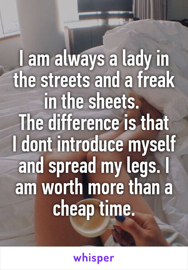 Freak in the sheets lady in the streets