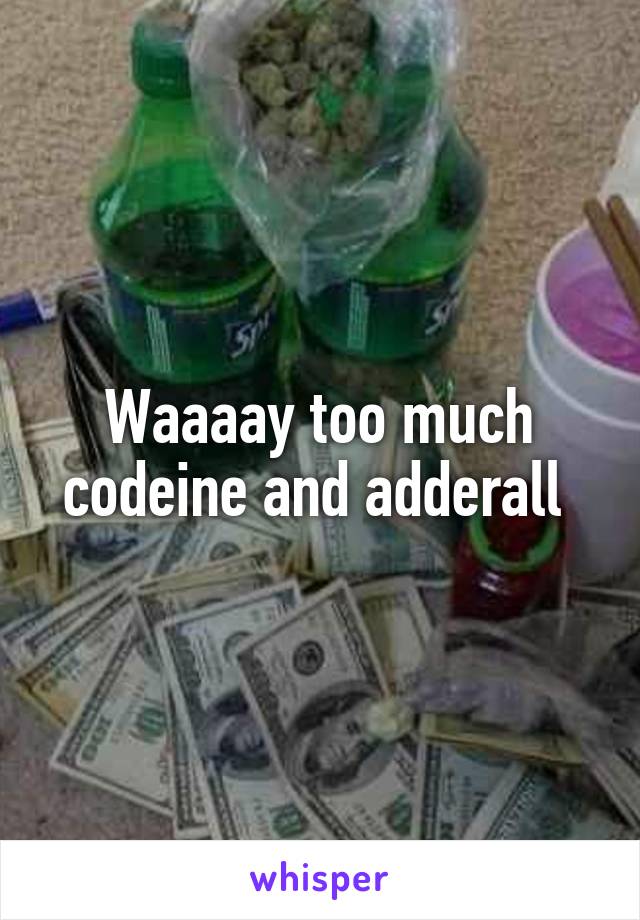 Codeine and adderall