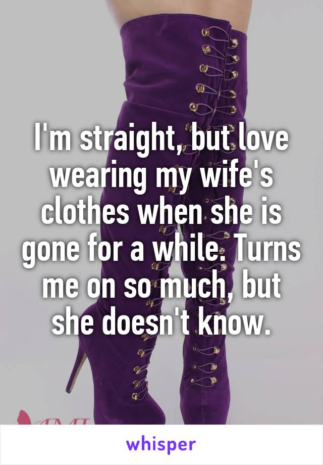 To wear like my clothes i wifes TRUE STORY: