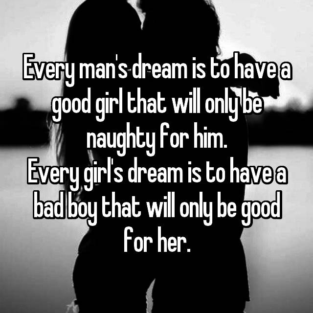 Every Man S Dream Is To Have A Good Girl That Will Only Be Naughty