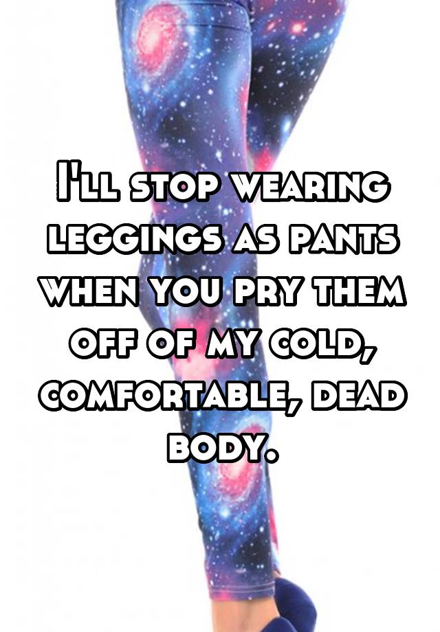 Stop Wearing Leggings As Pantsuit