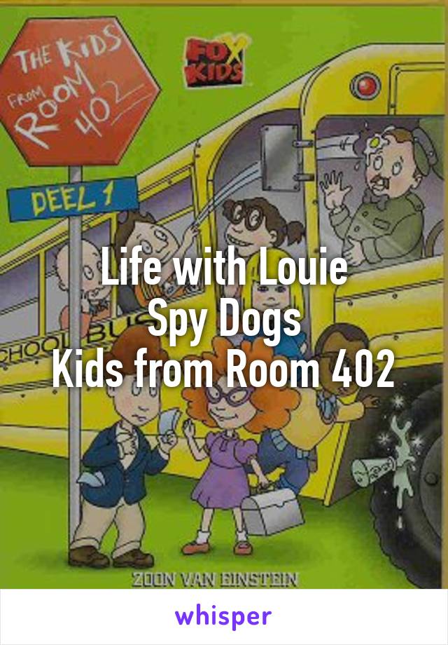 Life With Louie Spy Dogs Kids From Room 402