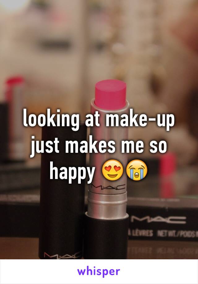 looking at make-up just makes me so happy 😍😭