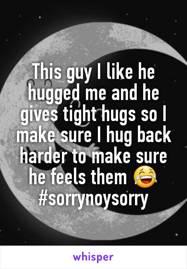 Tight me why hug my boyfriend does so These 9