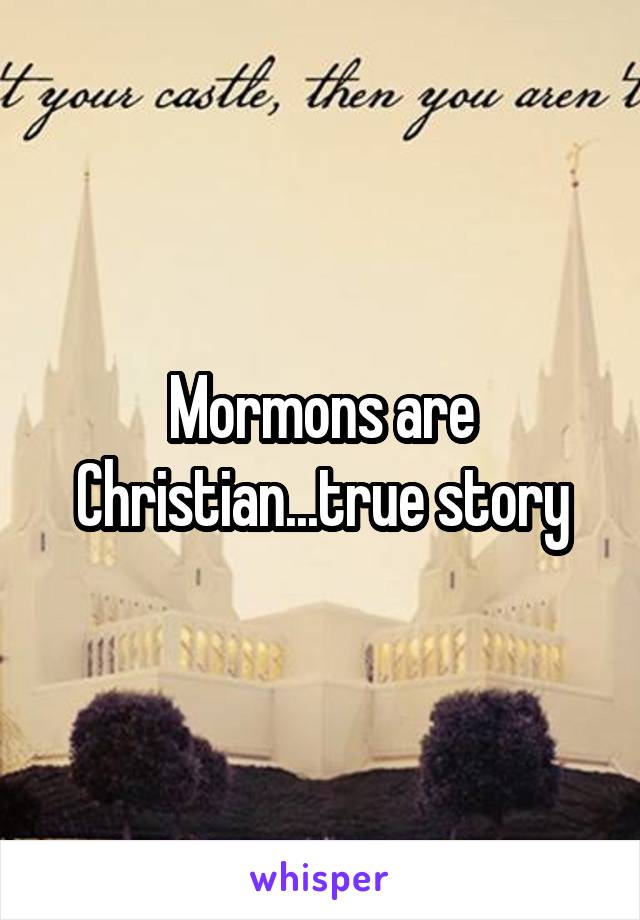 Mormons are Christian...true story