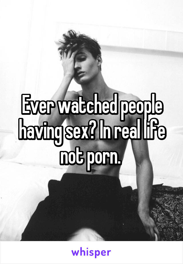 640px x 920px - Ever watched people having sex? In real life not porn.