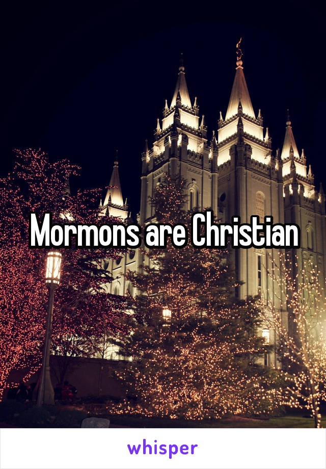 Mormons are Christian