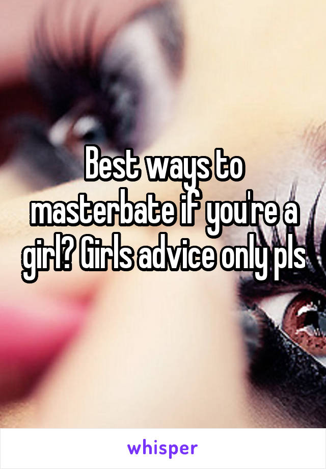 Ways girls can masterbate