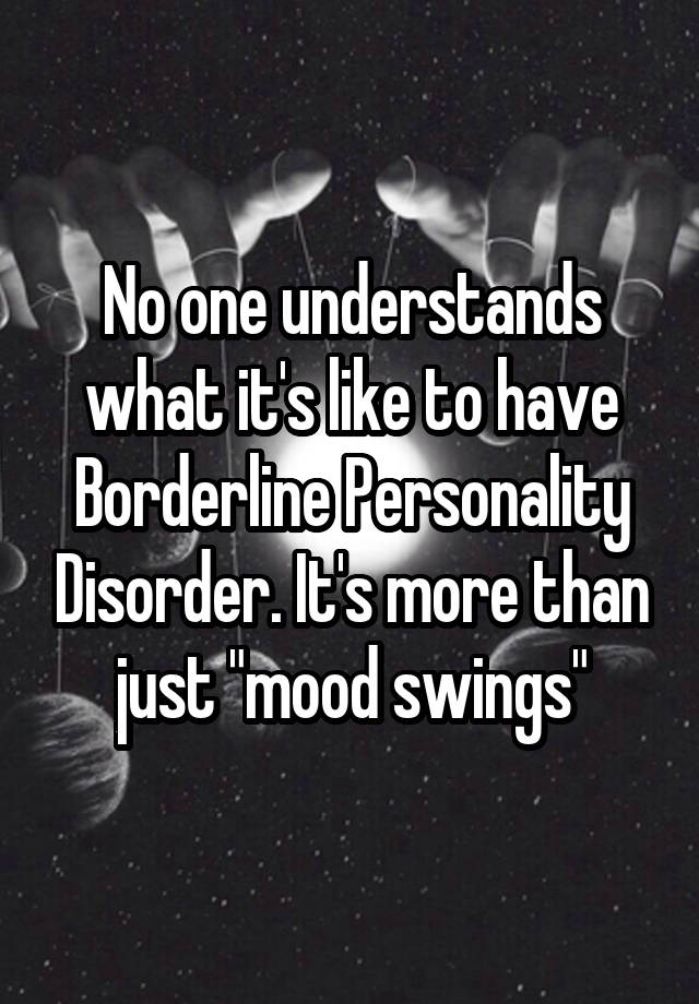 No One Understands What It S Like To Have Borderline