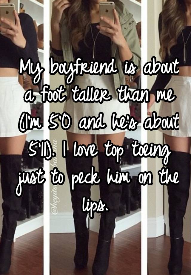 Taller me inches than boyfriend is my 11 Ladies, what