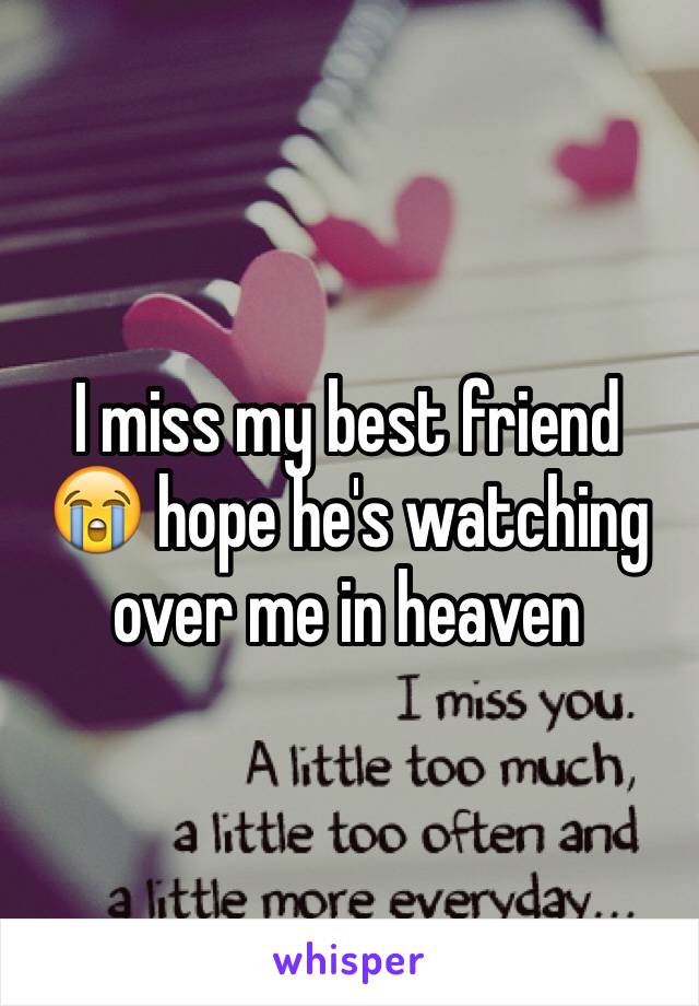 Missing my best friend in heaven