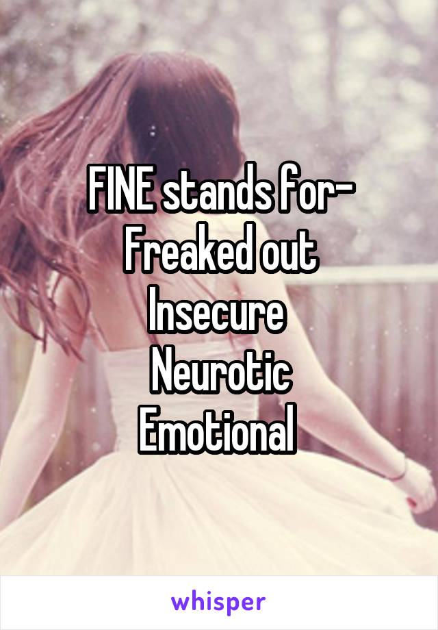 Emotional freaked neurotic and out insecure 4 Signs