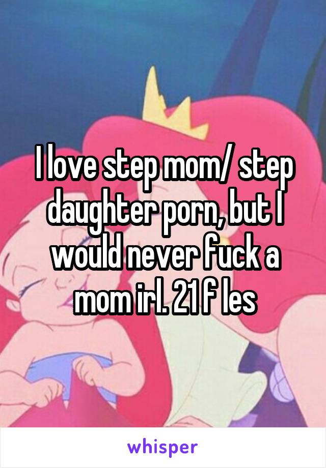 640px x 920px - I love step mom/ step daughter porn, but I would never fuck ...