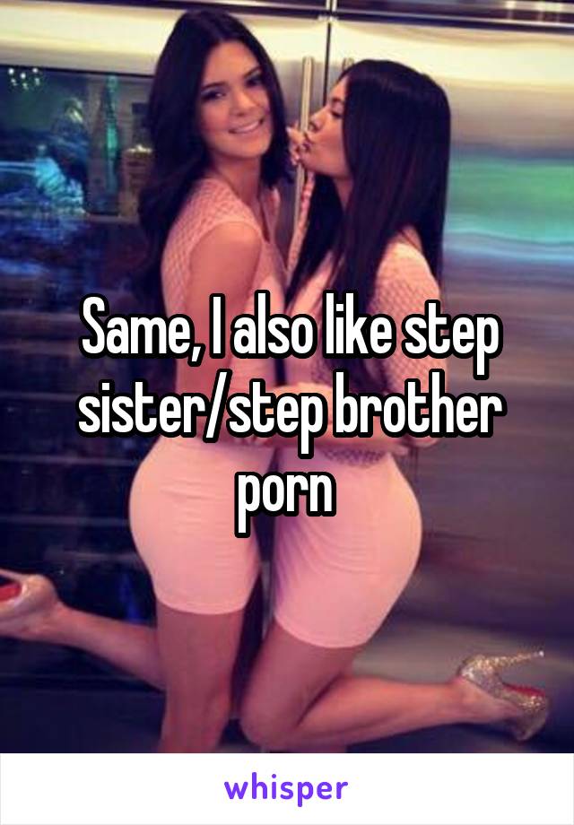Brother Sister Porn Captions - Same, I also like step sister/step brother porn