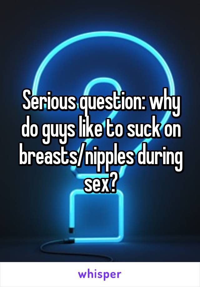Why do men like to suck nipples