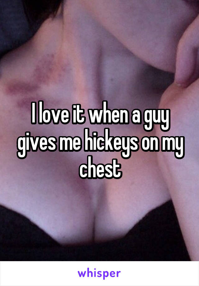 On chest hickeys My boyfriend