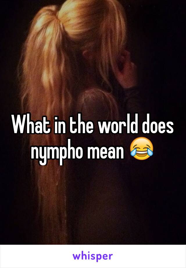 What does nympho mean