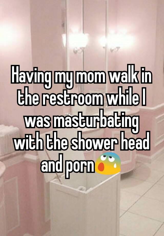 Shower Head Mom Porn - Having my mom walk in the restroom while I was masturbating ...