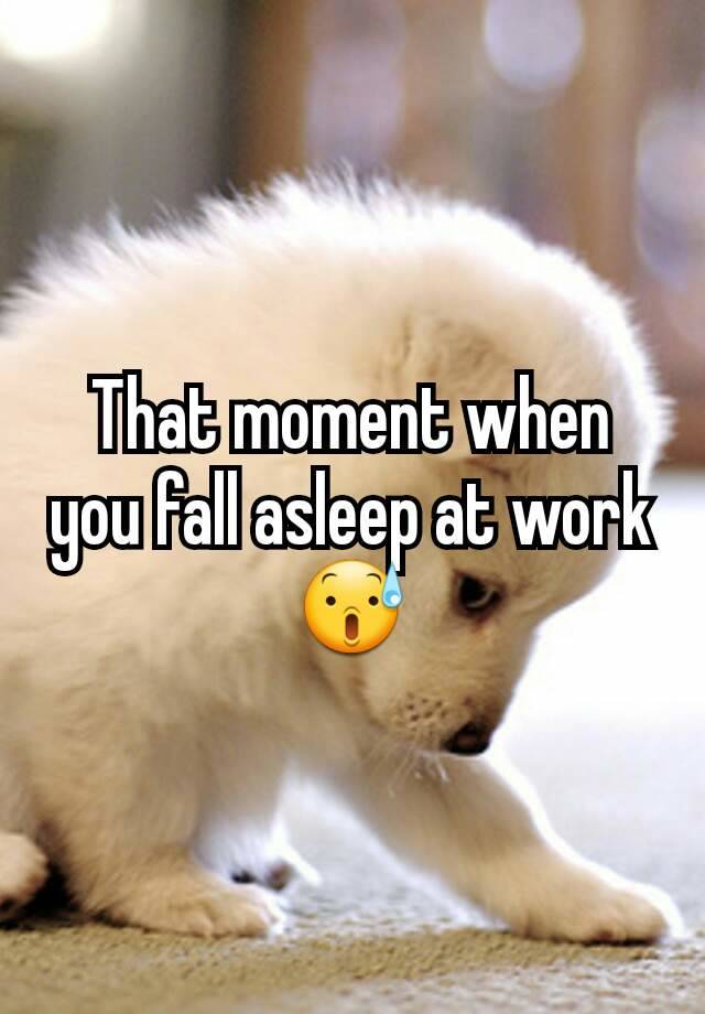 that-moment-when-you-fall-asleep-at-work