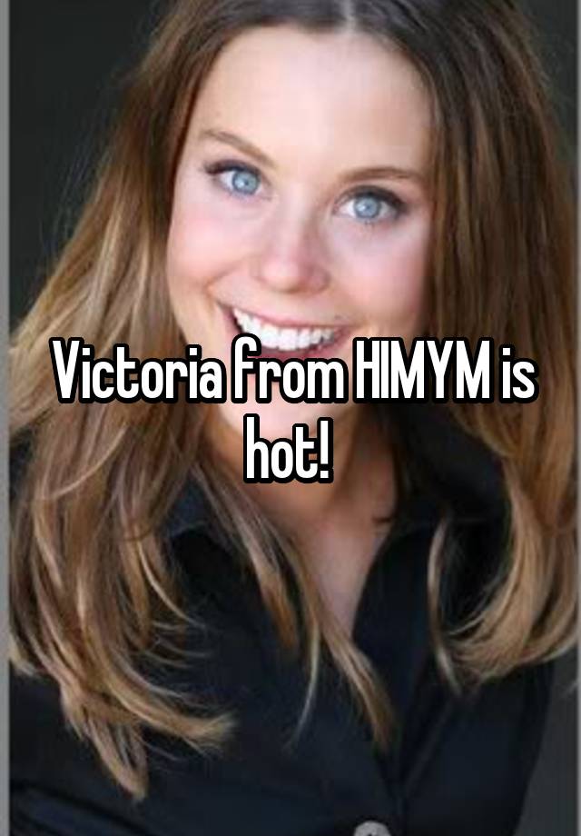 Victoria himym