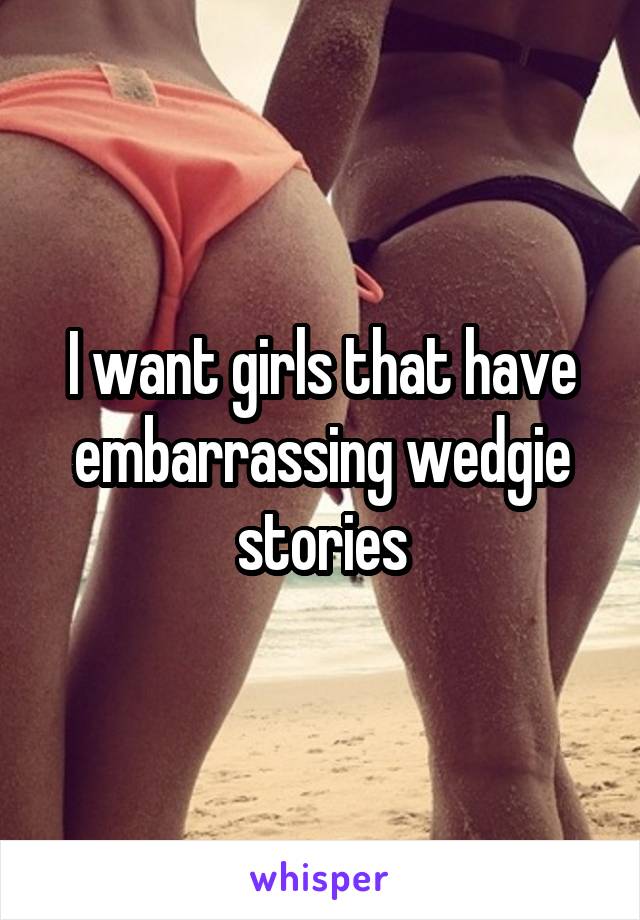 Embarrassing Wedgie