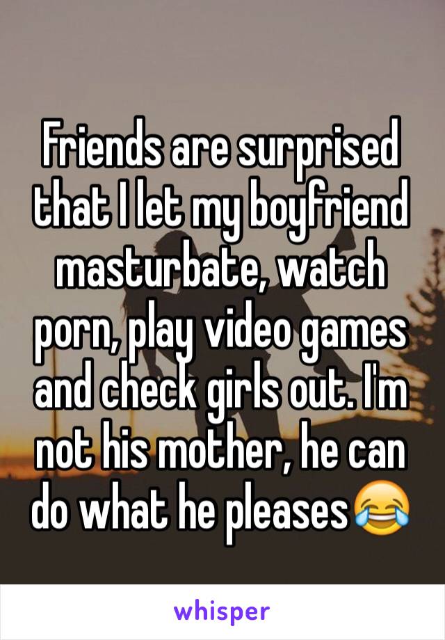 640px x 920px - Friends are surprised that I let my boyfriend masturbate, watch ...