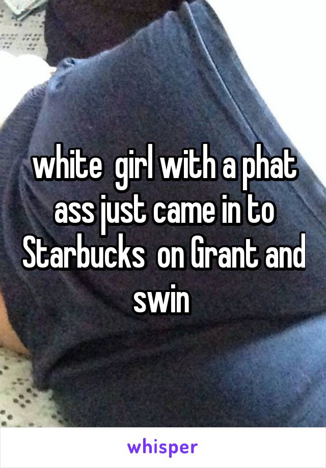 Girl phat ass white Big White