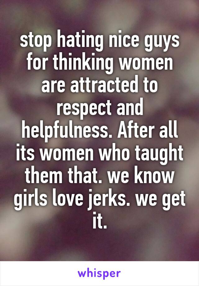 Jerks why women love 4 reasons
