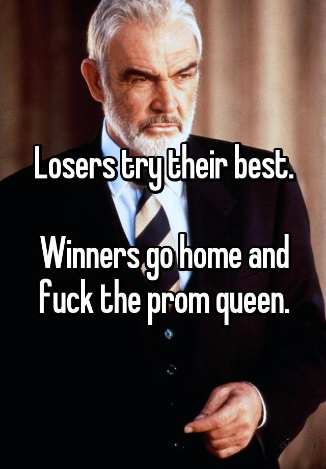 winners go home and fuck the prom queen quote