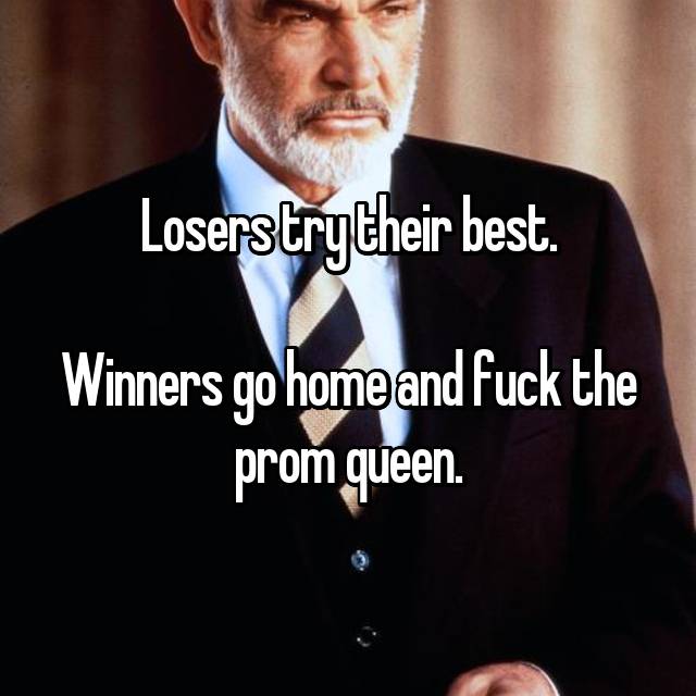 go home and fuck the prom queen