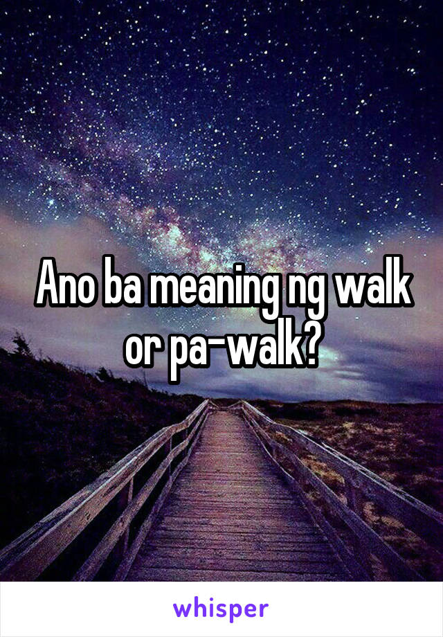 Walk Meaning