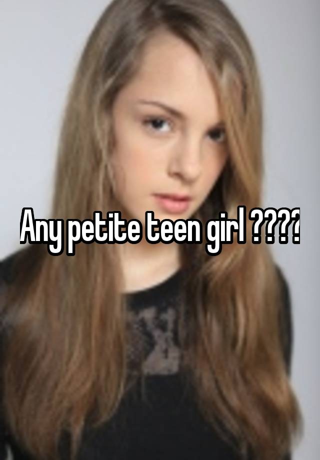 Any Petite Teen Girl