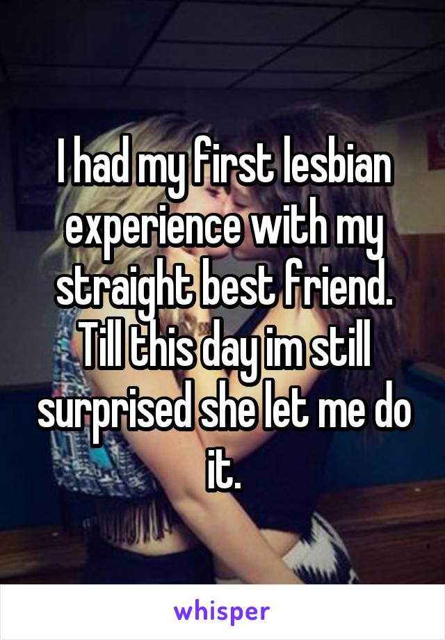 Experience my 1st lesbian My First