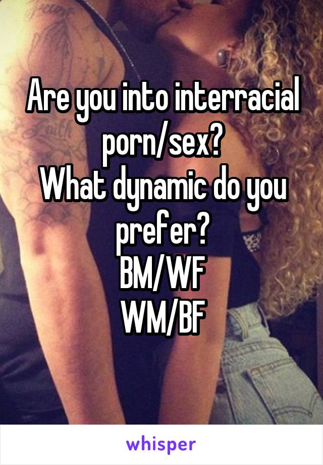 Bm Porn - Are you into interracial porn/sex? What dynamic do you ...