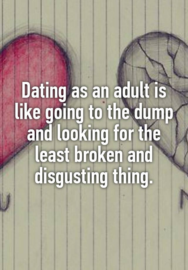dating as an adult least broken into