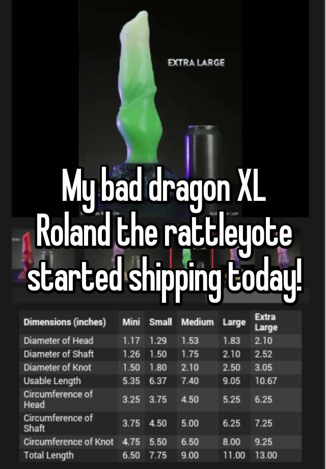 My bad dragon XL Roland the rattleyote started shipping today! 