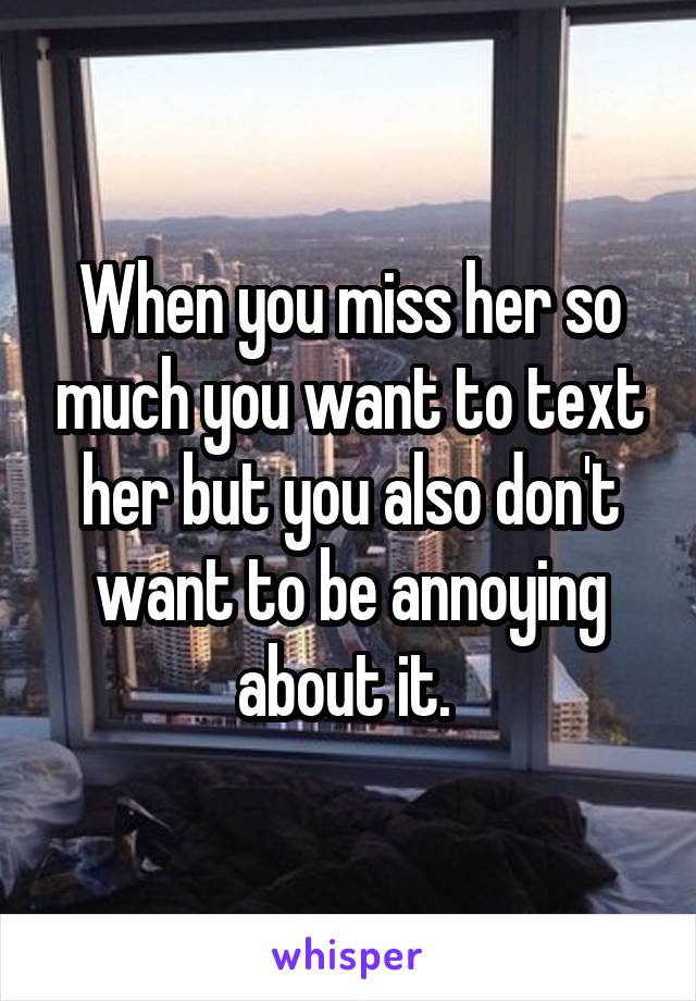 When you miss her