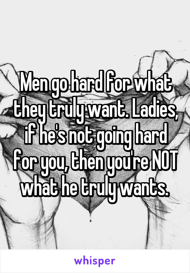 Want men what hard go for they Why Men