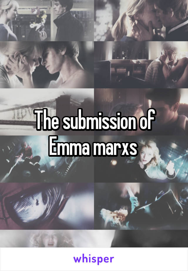 Emma the submission of The Submission