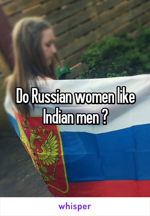 Russian women indian men