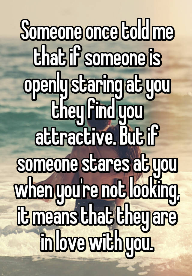 When someone stares at you what does it mean
