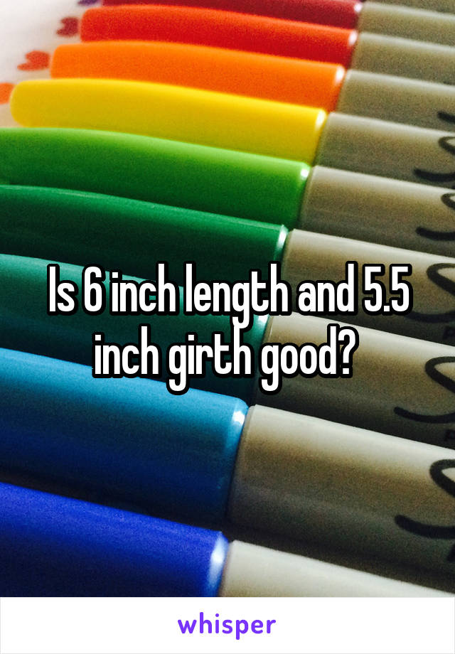 Inch girth 6 What Are