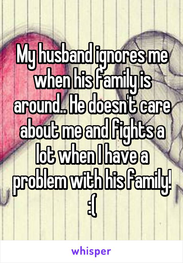 My me ignores why husband Now That