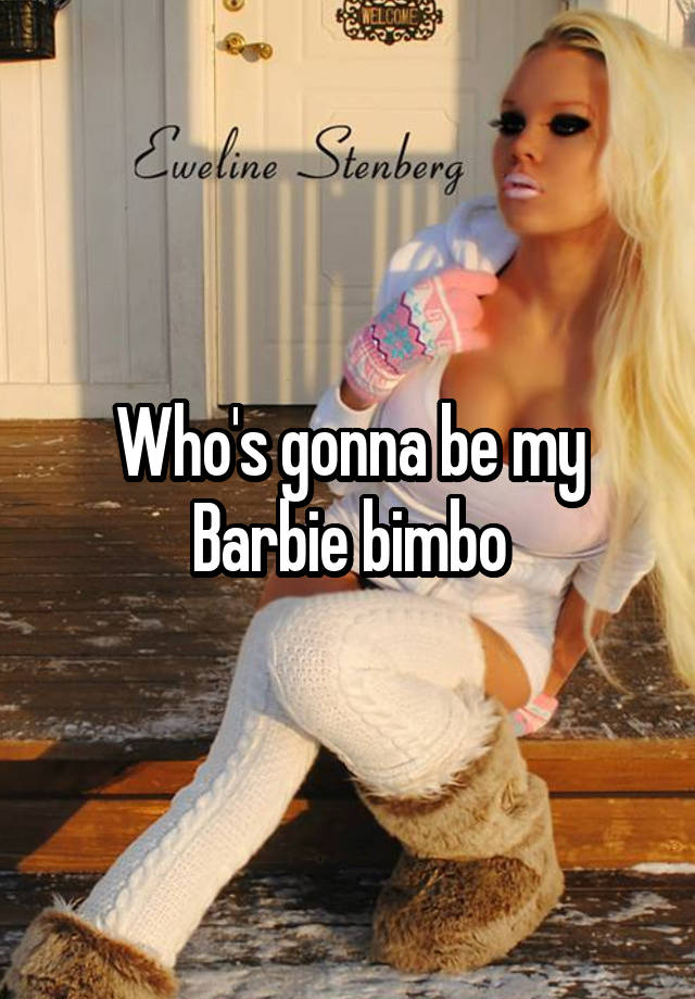 Whos Gonna Be My Barbie Bimbo