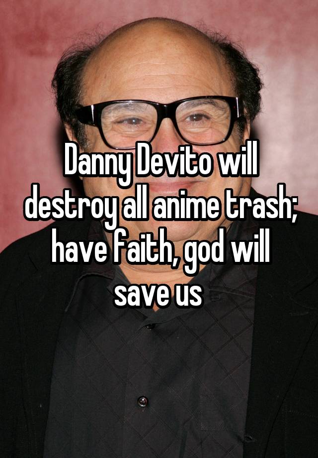 Danny Devito Anime / A page for describing creator: - Mundoteen-4ever