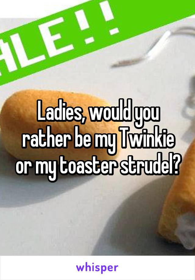 Toaster twinkie strudel or Angel Food
