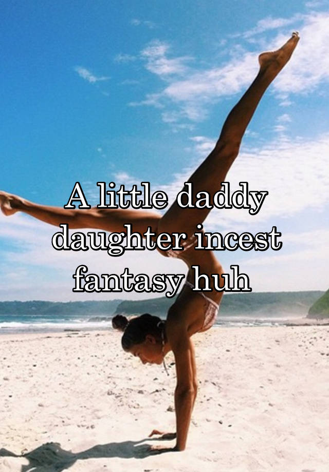 Daddy daughter fantasies