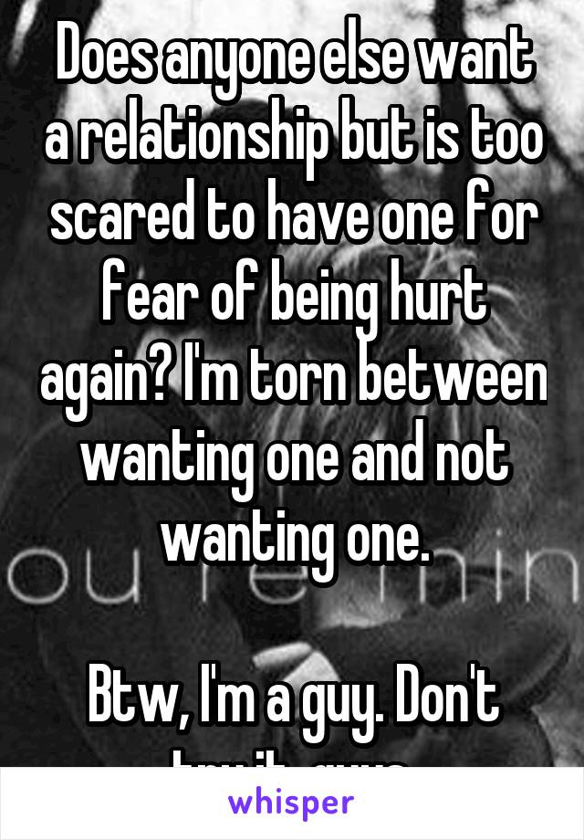 Relationship in too a to scared be This Is