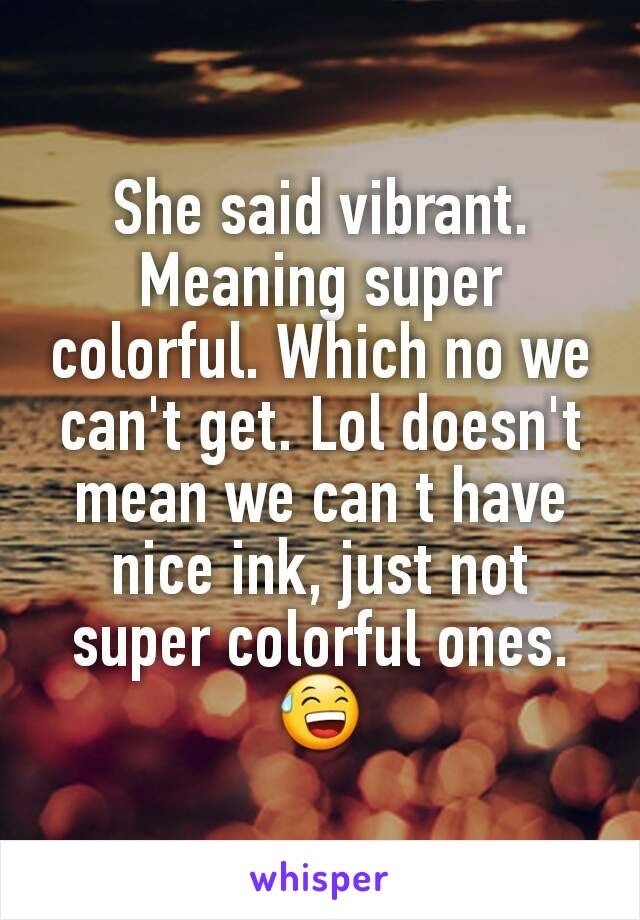 she-said-vibrant-meaning-super-colorful-which-no-we-can-t-get-lol